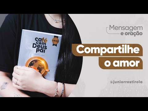 PodCast Café com Deus Pai | Compartilhe O Amor