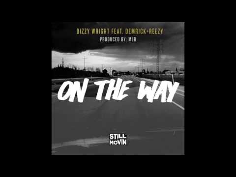 Dizzy Wright - On The Way feat. Demrick & Reezy