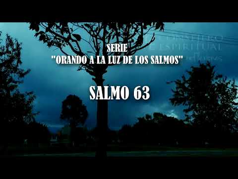 Salmo 63 Dios mio eres tu, De madrugada te buscaré!