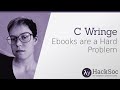 Ebooks are a Hard Problem - C Wringe