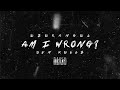 Am I Wrong Feat DSN Kellz Official Lyric Video