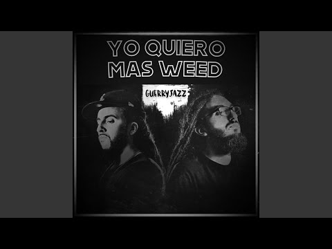 Yo quiero más weed