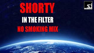 Shorty - In The Filter (No Smoking Mix)