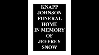 KNAPP JOHNSON FUNERAL HOME - IN MEMORY OF JEFFREY SNOW