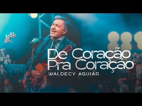 Waldecy Aguiar - De coração pra coração [ CLIPE OFICIAL ]
