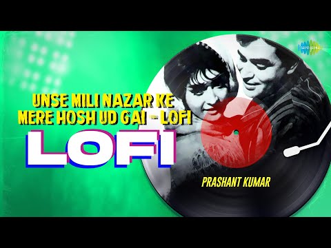 Unse Mili Nazar Ke Mere Hosh Ud Gai LoFi | Prashant Kumar | Jhuk Gaya Aasman | Bolllywood Lofi Hits