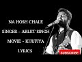 Na Hosh Chale (LYRICS) Arijit Singh | New songs