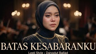 Download lagu Lagu Dangdut Paling Sedih | BATAS KESABARANKU - Lesti Kejora AI mp3