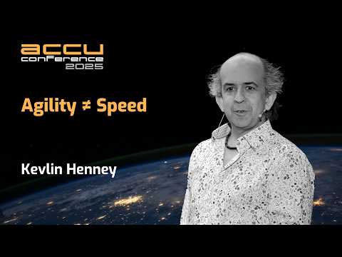 Agility ≠ Speed - Agile Development - Kevlin Henney - ACCU 2025