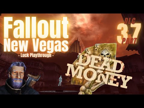 Dead Money | Pt 37 | Fallout New Vegas | Luck Playthrough | DLC