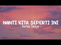 BATAS SENJA - Nanti kita seperti ini | Lirik lagu