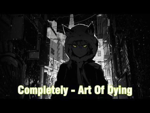✘(NIGHTCORE) Completely - Art Of Dying✘