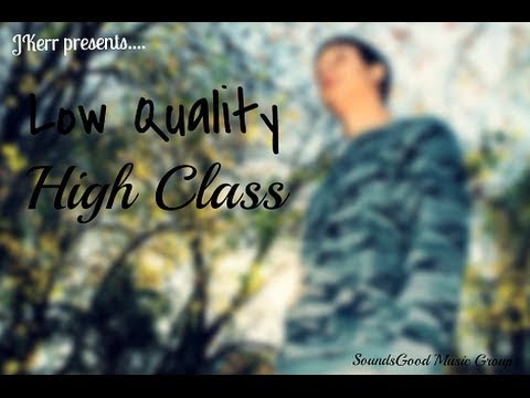 JKerr - Low Quality, High Class