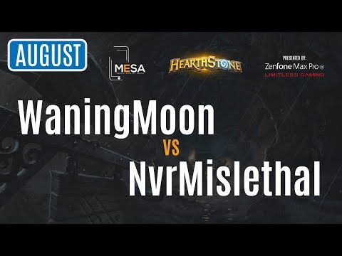 MeSA Hearthstone August 2018: WaningMoon Vs NvrMislethal