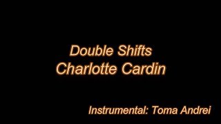 Charlotte Cardin - Double Shifts (karaoke) | Toma Andrei