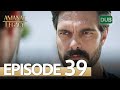 Amanat (Legacy) - Episode 39 | Urdu Dubbed | Season 1 [ترک ٹی وی سیریز اردو میں ڈب]