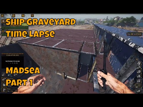 Ship Graveyard 2 Timelapse - MadSea - small ship - Part 1