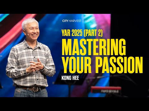 Kong Hee: Mastering Your Passion (Young Adult Retreat 2025)