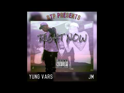 Right Now Ft. JM (Prod. by Yung Vars)