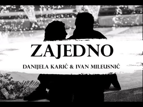 Danijela Karić i Ivan Mileusnić - Zajedno