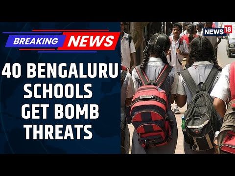 40 Bengaluru Schools Receive Bomb Threats, Bomb Squads And Police Team Is At The Spot | News18
