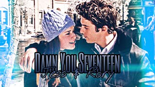 Damn You Seventeen | Jess &amp; Rory | Gilmore Girls