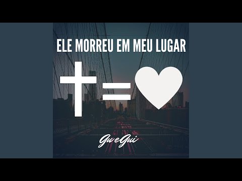 Ele Morreu Em Meu Lugar - Gu e Gui Alves
