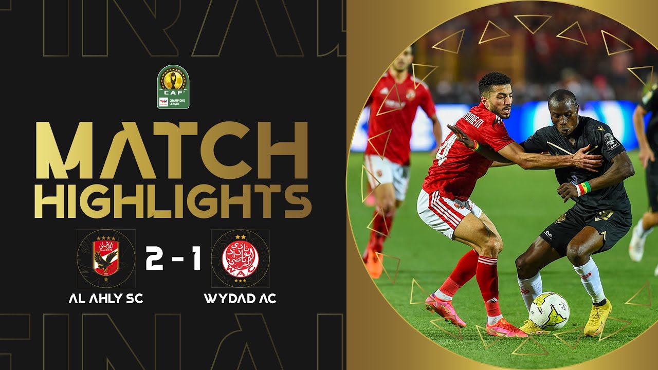 CAF Champions league | Finale aller : Al Ahly SC 2-1 Wydad AC