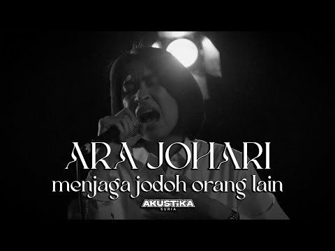 Ara Johari - Menjaga Jodoh Orang Lain (LIVE) #Akustikasuria