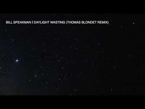 Bill Speakman | Daylight Wasting | Thomas Blondet Remix