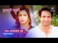 FULL EPISODE 128 Anshuman Bana Halwaai Tumhari Paakhi तुम्हारी पाखी Starbhar