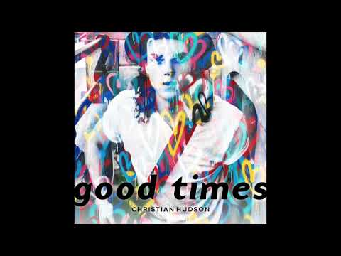 Christian Hudson - Good Times (radio edit)