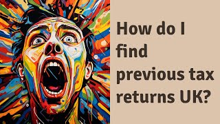 How do I find previous tax returns UK?