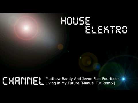 Matthew Bandy and Jevne feat. Fourfeet - Living in My Future [Manuel Tur Remix]