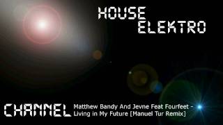 Matthew Bandy and Jevne feat. Fourfeet - Living in My Future [Manuel Tur Remix]