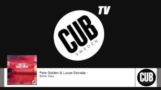 Pete Golden &amp; Lucas Estrada - Better Days