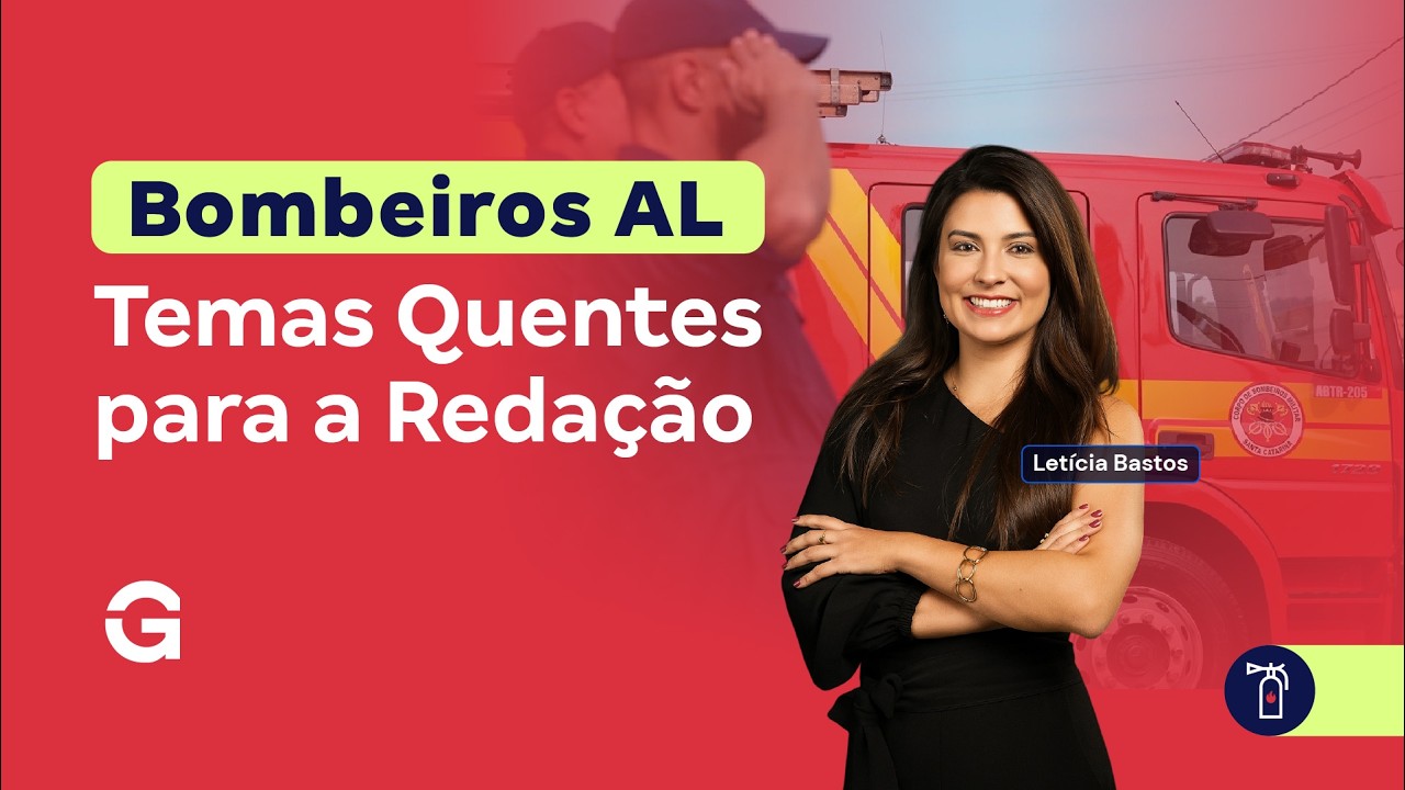 Concurso Bombeiros AL | Temas Quentes para a Redação com Letícia Bastos