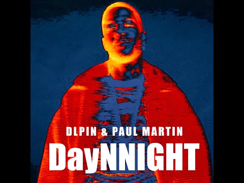 DayNNight - DLPIN & PAUL MARTIN