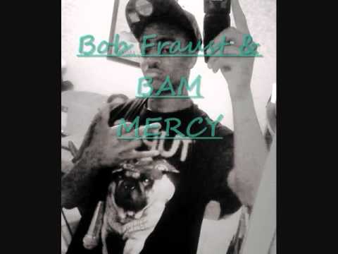 mercy remix  Bob Fraust & BAM