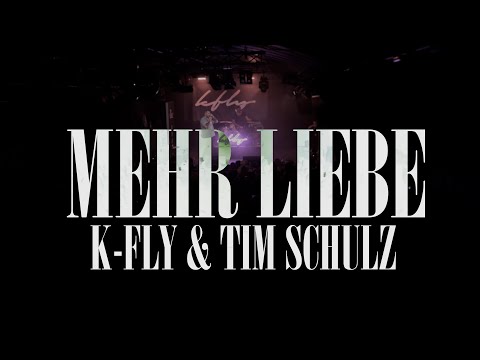 K-Fly & Tim Schulz - Mehr Liebe LIVE