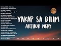 Yakap Sa Dilim - Arthur Nery | Best of OPM Love Songs 2024 Playlist | New OPM Trending Songs 2024