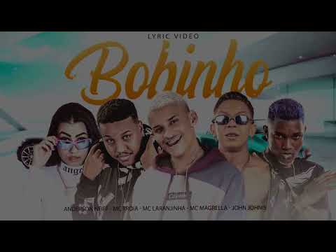 MC TRÓIA, ANDERSON NEIFF, MC LARANJINHA, MC MAGRELLA & JOHN JOHNIS - BOBINHO ( LYRIC VÍDEO )