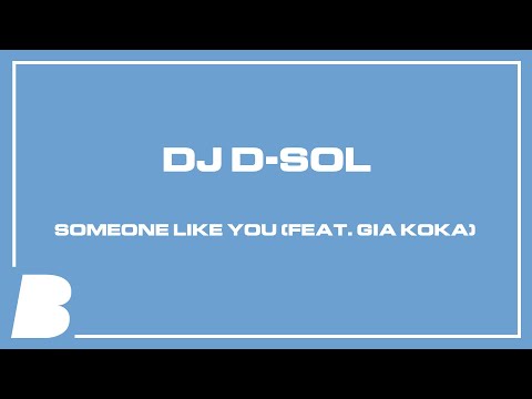 DJ D Sol - Someone Like You (feat. Gia Koka)