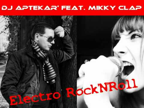 DJ Aptekar' feat. Mikky Clap - Electro Rock'N'Roll
