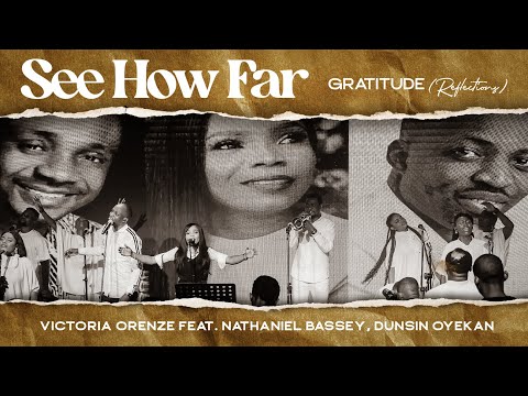 SEE HOW FAR - VICTORIA ORENZE FT. NATHANIEL BASSEY, DUNSIN OYEKAN