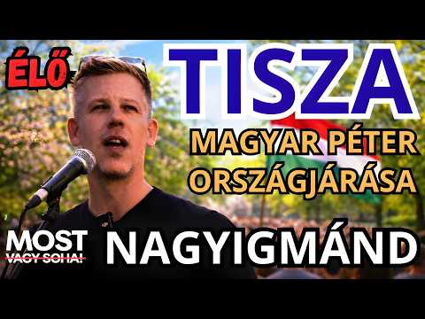 Magyar Péter országjárása - NAGYIGMÁND - ÉLŐ KÖZVETÍTÉS - TISZA  #tiszapárt #magyarpeter