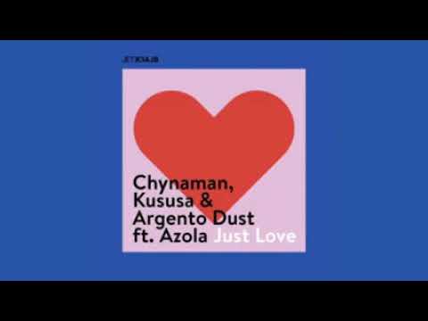 Chynaman Kususa  Argento Dust  Just Love feat Azola Original Mix