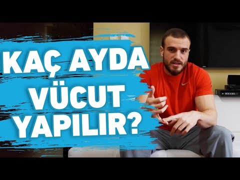 Kaç Ayda Vücut Yapılır? | Berkay Türkkan