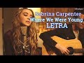 Sabrina Carpenter Where We Were Young Letra