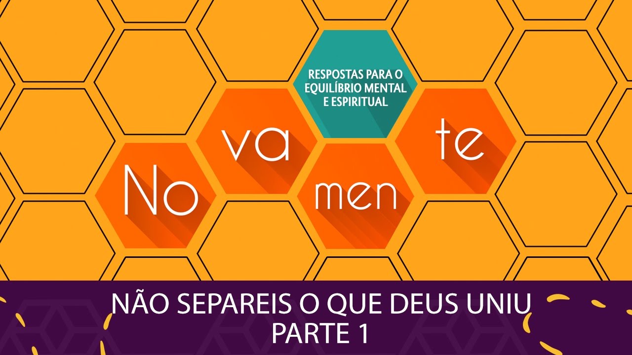 Não separeis o que Deus uniu | Nova Mente | Parte 1 (30/09/2016)